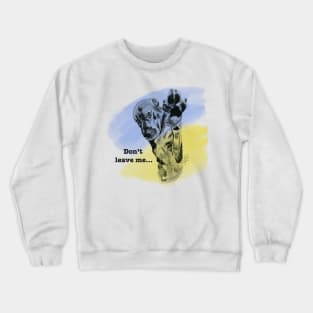 A dog with a paw up and a begging look: don't leave me! Crewneck Sweatshirt